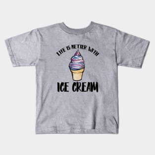 Life is better with Ice cream Kids T-Shirt